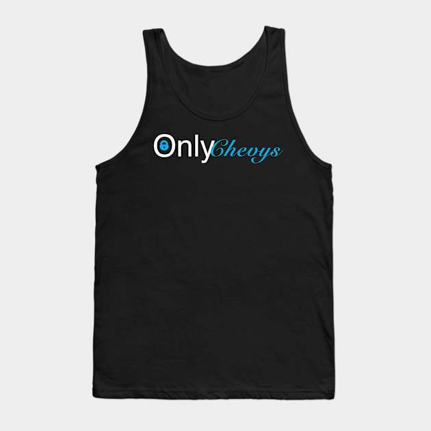 Only Chevys Tank Top by Weird_Drama_Llama